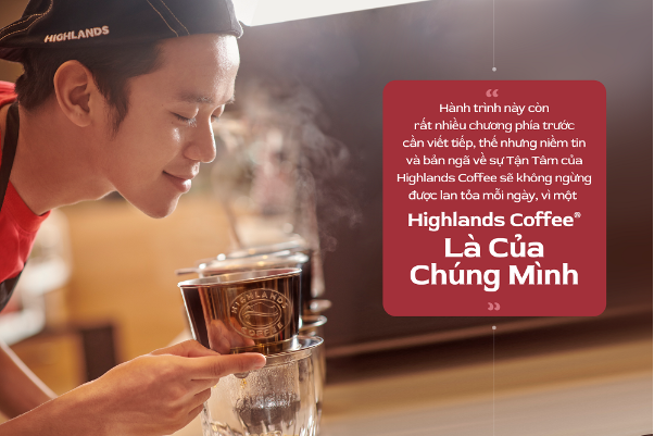 Trao chân thành, gửi tận tâm: Hành trình viết nên câu chuyện đầy bản sắc của Highlands Coffee - ảnh 6
