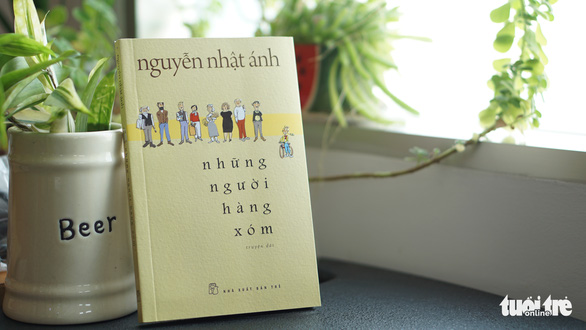 Nguyễn Nhật Ánh sẽ nhổ neo khỏi thế giới tuổi thơ với ''Những người hàng xóm''? - ảnh 2