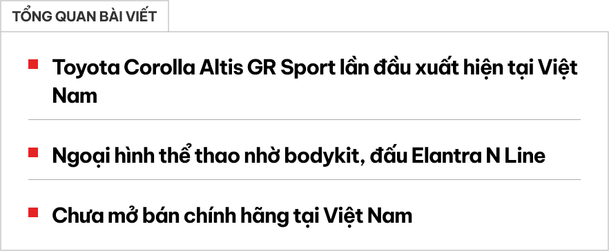 Toyota Corolla Altis GR Sport đầu tiên xuất hiện tại Việt Nam: Ngoại hình hầm hố khác hẳn phong cách ‘doanh nhân’, đấu Civic RS - ảnh 1